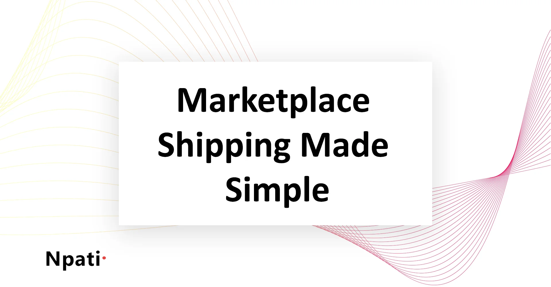 Making Shipping. Simple Marketplace Shipping Made Simple: Options for Every Budget