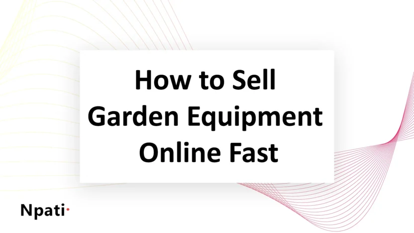 How-to-Sell-Garden-Equipment-Online-Fast
