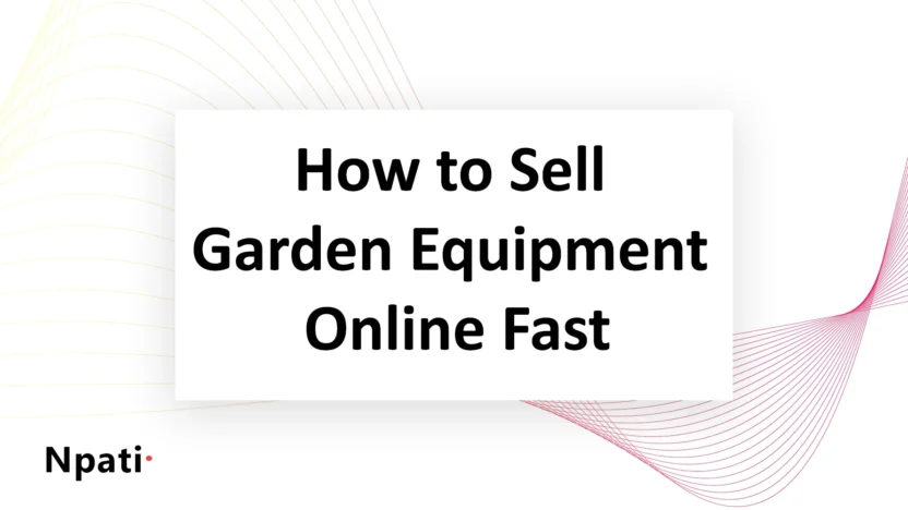 How-to-Sell-Garden-Equipment-Online-Fast